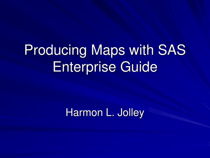 producing maps with sas enterprise guide