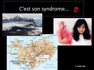 c est son syndrome