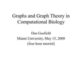 Graphs and Graph Theory in Computational Biology