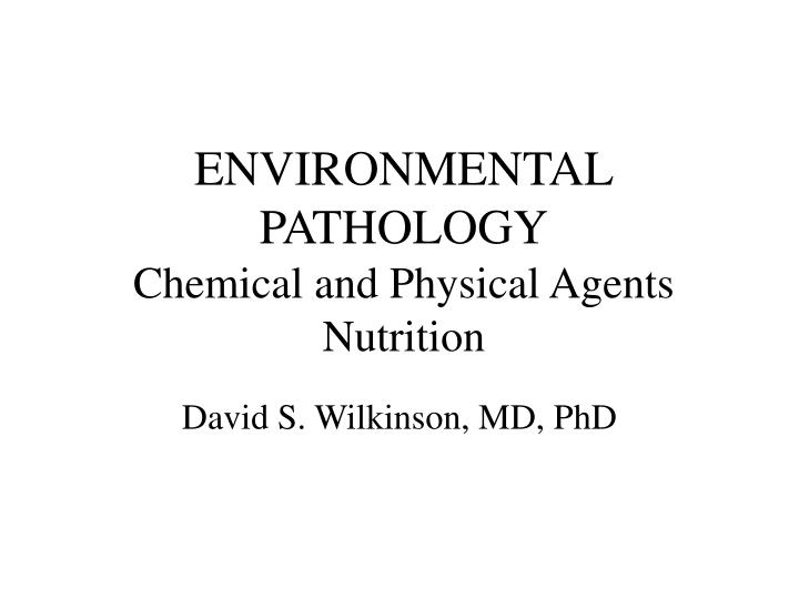 environmental pathology chemical and physical agents nutrition
