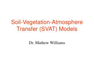 Soil-Vegetation-Atmosphere Transfer (SVAT) Models