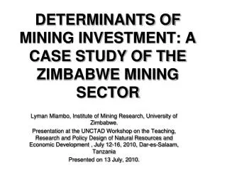 DETERMINANTS OF MINING INVESTMENT: A CASE STUDY OF THE ZIMBABWE MINING SECTOR