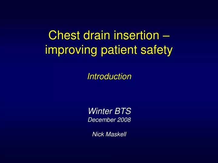 chest drain insertion improving patient safety introduction winter bts december 2008 nick maskell