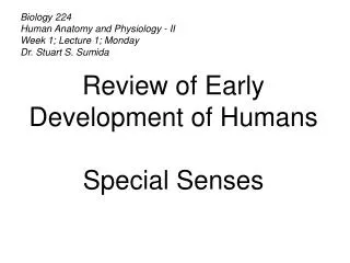 Biology 224 Human Anatomy and Physiology - II Week 1; Lecture 1; Monday Dr. Stuart S. Sumida