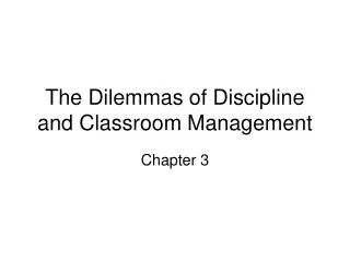 The Dilemmas of Discipline and Classroom Management