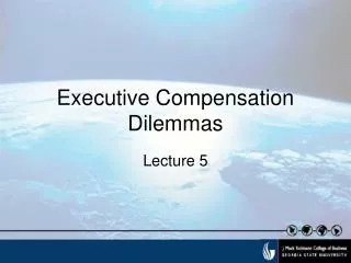 Executive Compensation Dilemmas