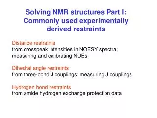 Solving NMR structures Part I: Commonly used experimentally derived restraints