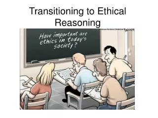 Transitioning to Ethical Reasoning