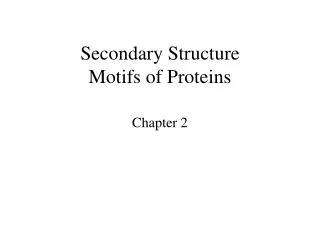 Secondary Structure Motifs of Proteins