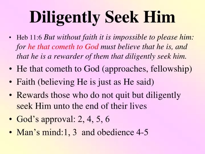 diligently seek him