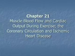 Chapter 21 Muscle Blood Flow and Cardiac Output During Exercise; the Coronary Circulation and Ischemic Heart Disease