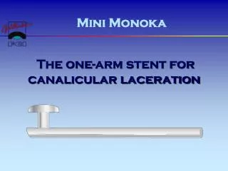 The one-arm stent for canalicular laceration