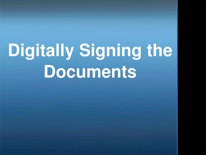 digitally signing the documents