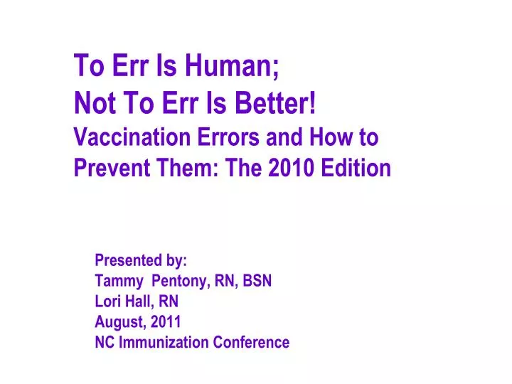 to err is human not to err is better vaccination errors and how to prevent them the 2010 edition