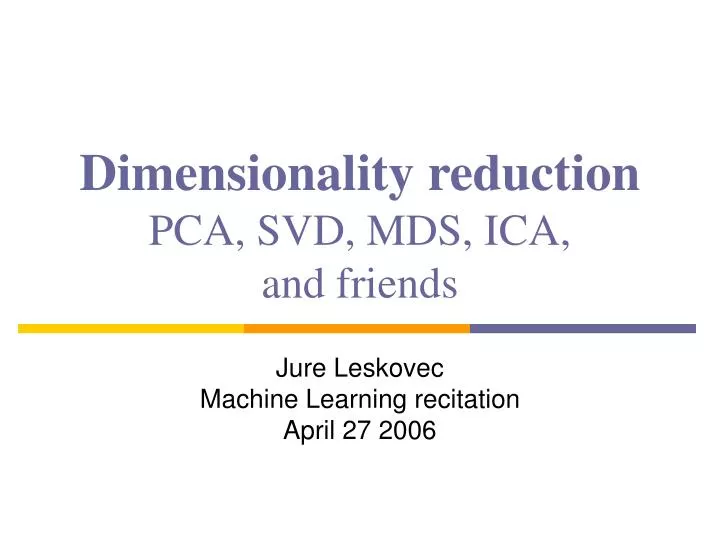 dimensionality reduction pca svd mds ica and friends