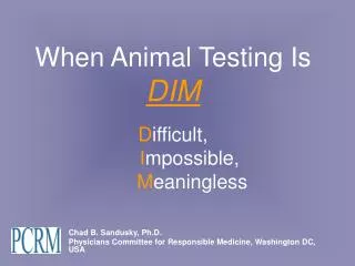 When Animal Testing Is DIM D ifficult , I mpossible, M eaningless