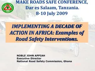 NOBLE JOHN APPIAH 	Executive Director 	National Road Safety Commission, Ghana