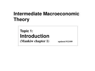 Topic 1: Introduction (Mankiw chapter 1)	 updated 9/23/09