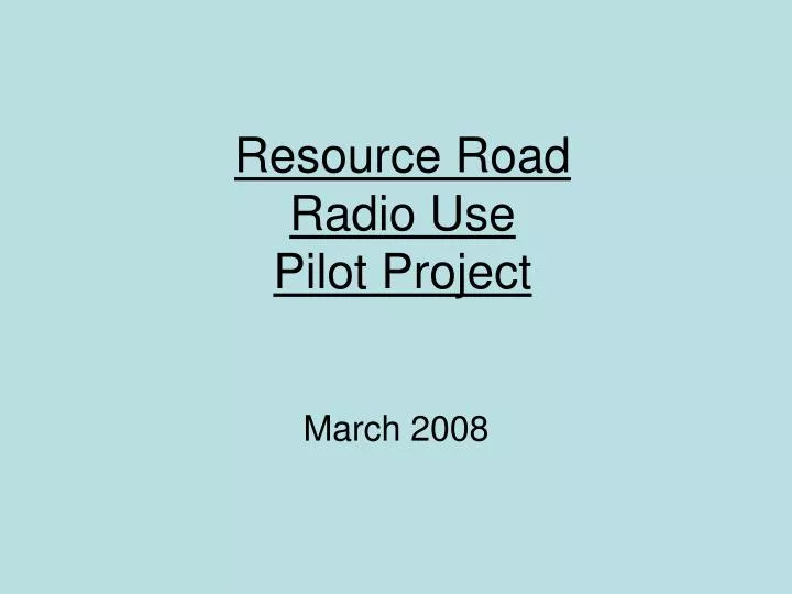 resource road radio use pilot project