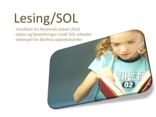 Lesing/SOL resultater fra Nasjonale prøver 2010 status og forventninger rundt SOL-arbeidet eksempel fra Skotfoss opp