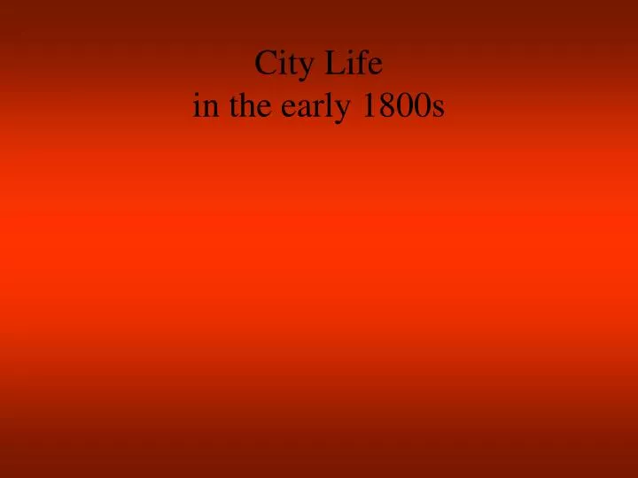city life in the early 1800s