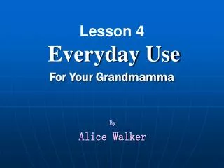 Lesson 4 Everyday Use For Your Grandmamma