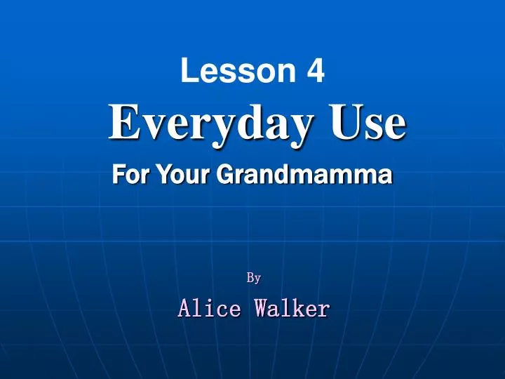 lesson 4 everyday use for your grandmamma