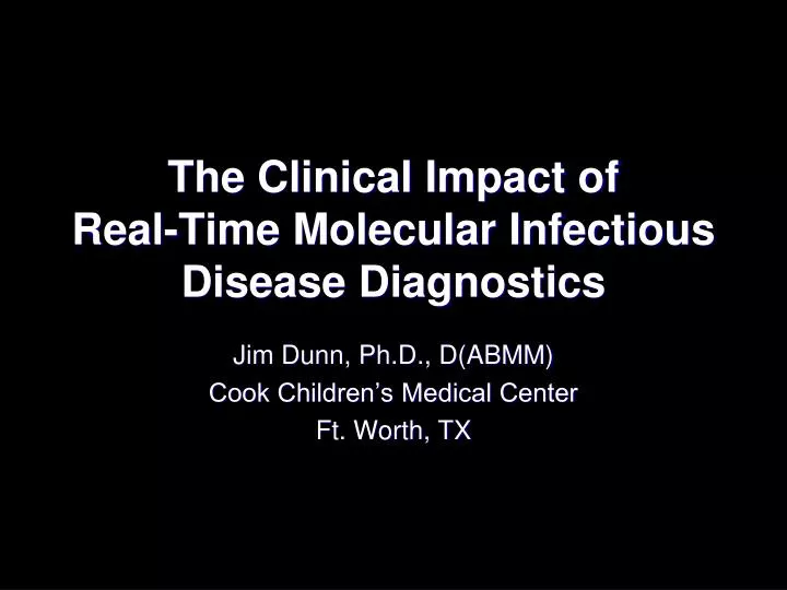 the clinical impact of real time molecular infectious disease diagnostics