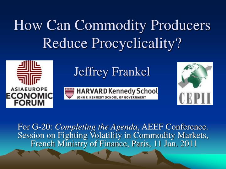 how can commodity producers reduce procyclicality jeffrey frankel