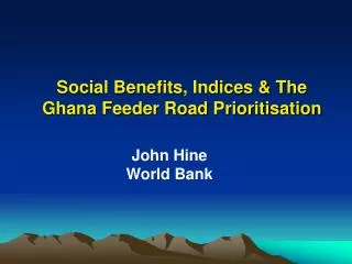 Social Benefits, Indices &amp; The Ghana Feeder Road Prioritisation