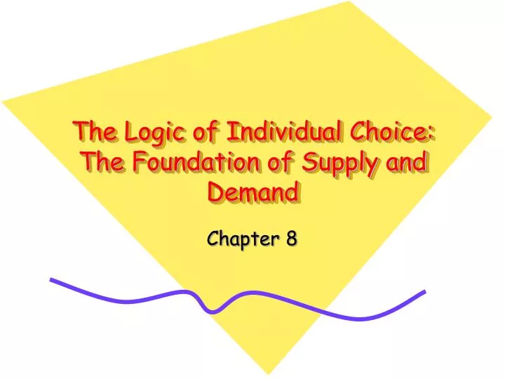 the logic of individual choice the foundation of supply and demand
