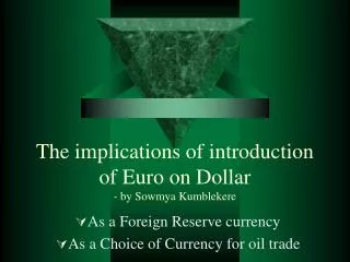 The implications of introduction of Euro on Dollar - by Sowmya Kumblekere