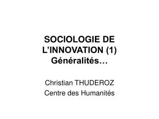 SOCIOLOGIE DE L’INNOVATION (1) Généralités…