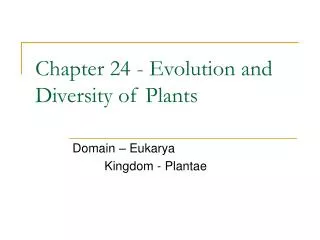 Chapter 24	 - Evolution and Diversity of Plants