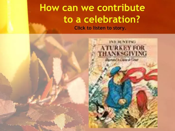 how can we contribute to a celebration click to listen to story
