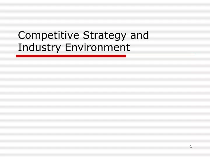 competitive strategy and industry environment