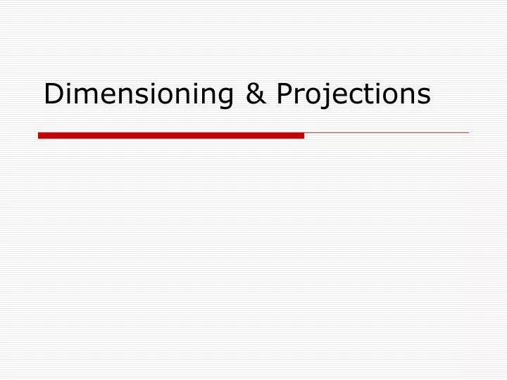 dimensioning projections