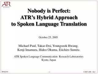 Nobody is Perfect: ATR’s Hybrid Approach to Spoken Language Translation