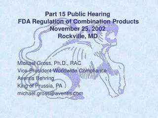 Part 15 Public Hearing FDA Regulation of Combination Products November 25, 2002 Rockville, MD