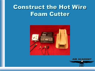 Construct the Hot Wire Foam Cutter