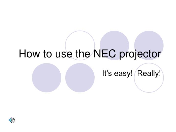 how to use the nec projector