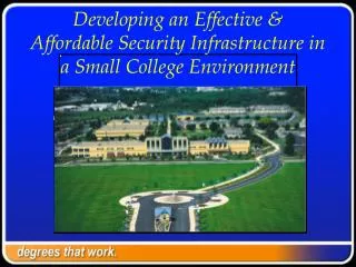 Developing an Effective &amp; Affordable Security Infrastructure in a Small College Environment