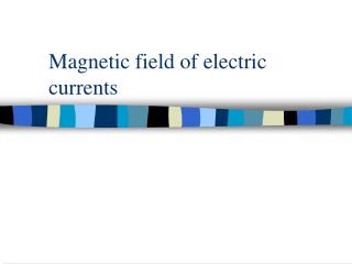 Magnetic field of electric currents