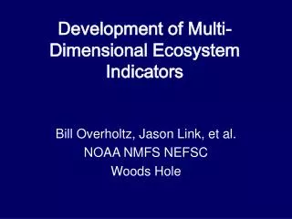 Development of Multi-Dimensional Ecosystem Indicators