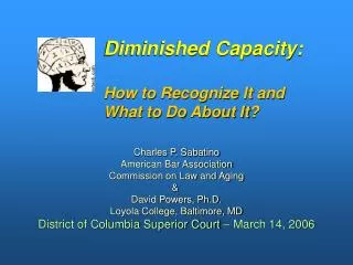 Diminished Capacity: How to Recognize It and What to Do About It?