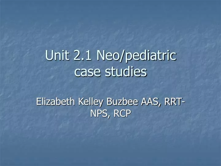 unit 2 1 neo pediatric case studies