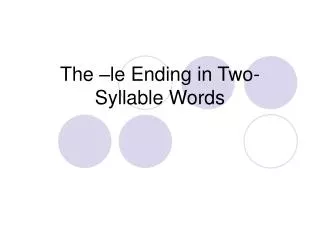 The –le Ending in Two-Syllable Words