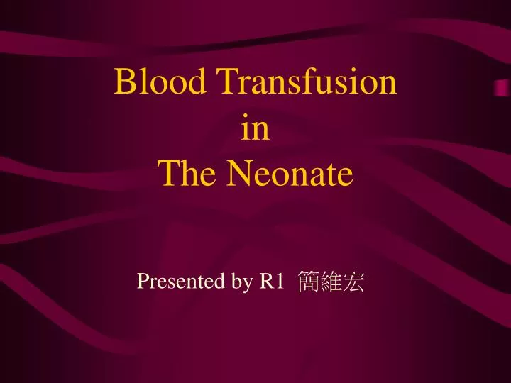 blood transfusion in the neonate