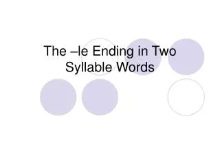 The –le Ending in Two Syllable Words
