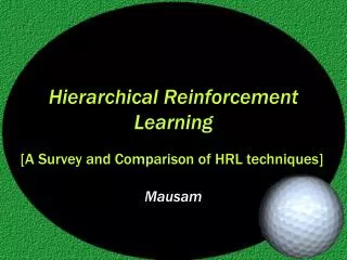 Hierarchical Reinforcement Learning